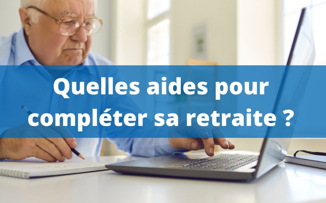 Petite retraite : quelles aides pour compléter sa pension ?